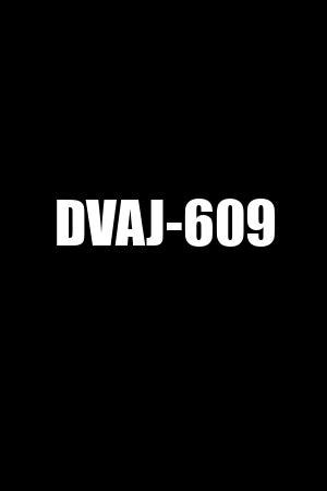 dvaj 609|[中文字幕]DVAJ